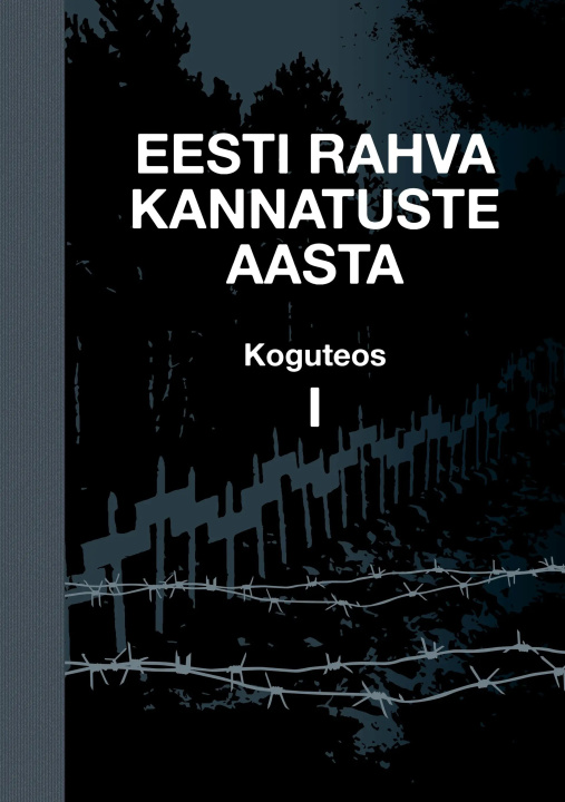 Kniha Eesti rahva kannatuste aasta. koguteos i 