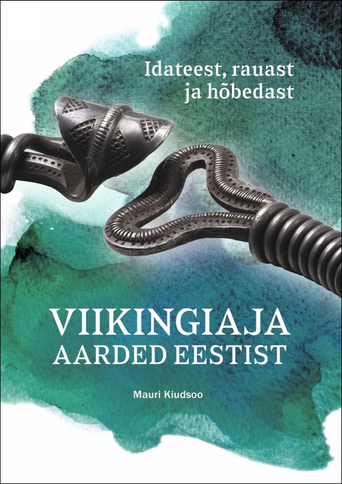 Kniha Viikingiaja aarded eestist. idateest, rauast ja hõbedast Mauri Kiudsoo