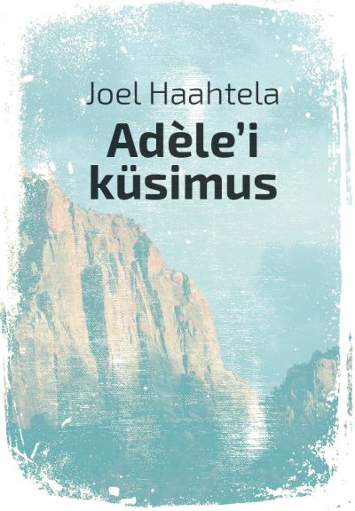 Buch Adèle’i küsimus Йоел Хаахтела