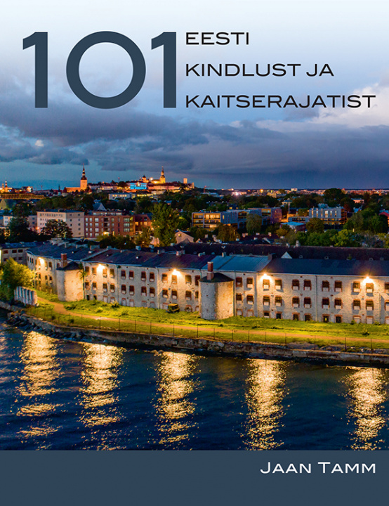 Kniha 101 eesti kindlust ja kaitserajatist 