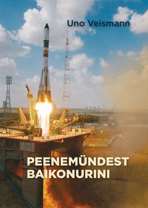 Kniha Peenemündest baikonurini. nõukogude liidu raketid ja nende konstruktorid Uno Veismann
