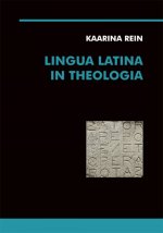 Könyv Lingua latina in theologia Kaarina Rein