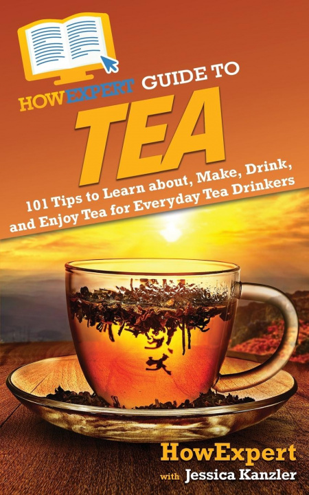 Knjiga HowExpert Guide to Tea Jessica Kanzler