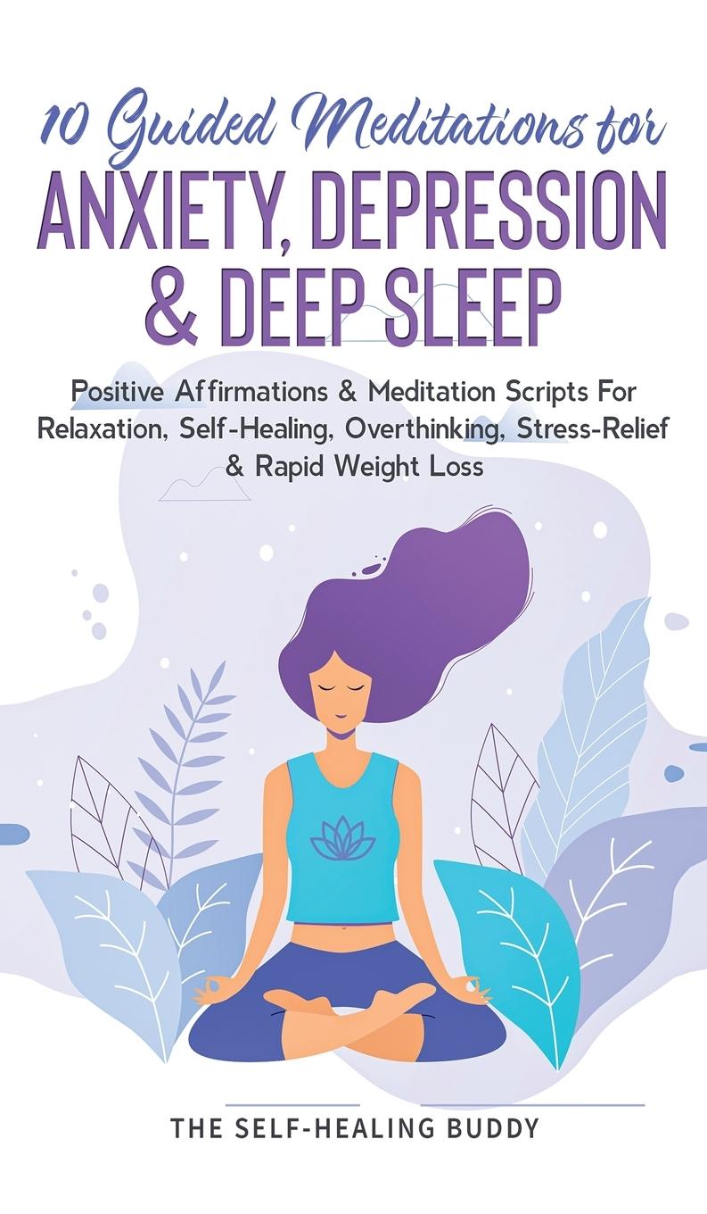 Knjiga 10 Guided Meditations For Anxiety, Depression & Deep Sleep The Self-Healing Buddy