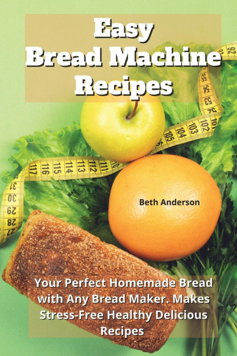 Könyv Easy Bread Machine Recipes 