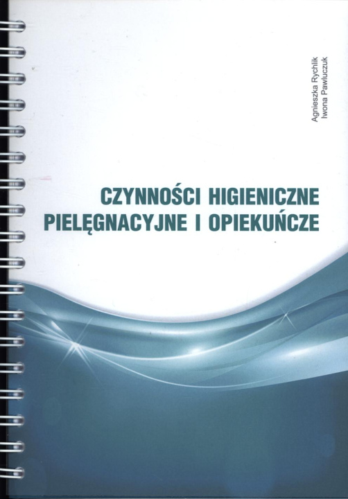 Book Czynności higieniczne, pielęgnacyjne i opiekuńcze Rychlik Agnieszka