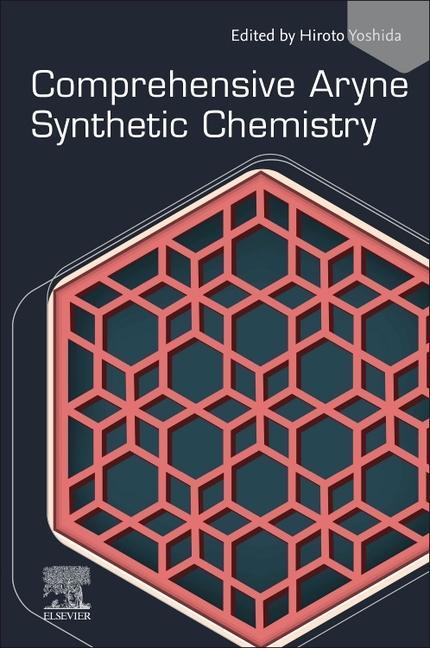 Kniha Comprehensive Aryne Synthetic Chemistry Hiroto Yoshida
