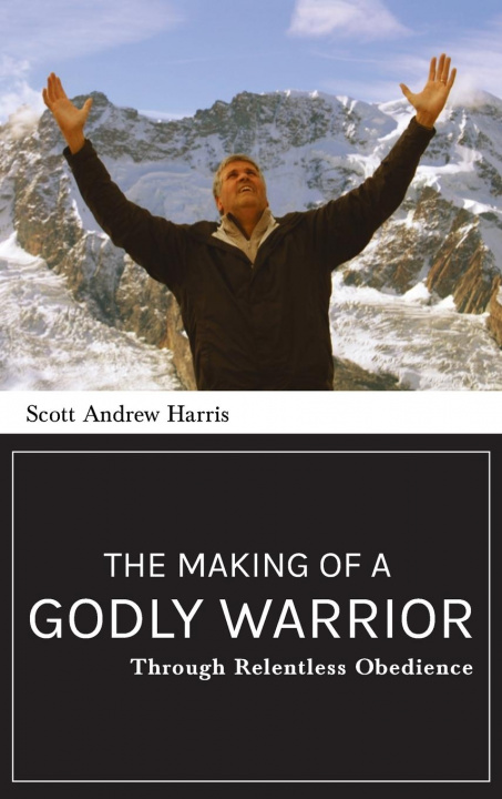 Książka Making of a Godly Warrior Scott A. Harris