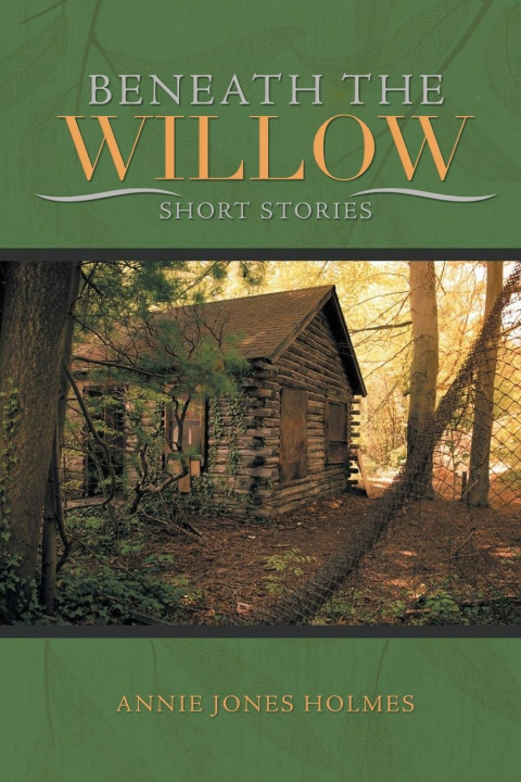 Knjiga Beneath The Willow Annie Jones Holmes