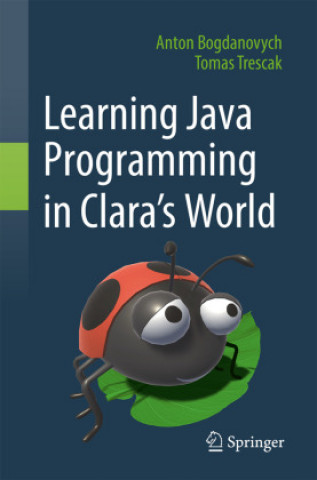 Könyv Learning Java Programming in Clara's World Anton Bogdanovych