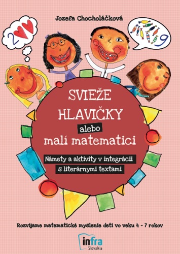 Kniha Svieže hlavičky alebo malí matematici - Námety a aktivity v integrácii s literárnymi textami Jozefa Chocholáčková