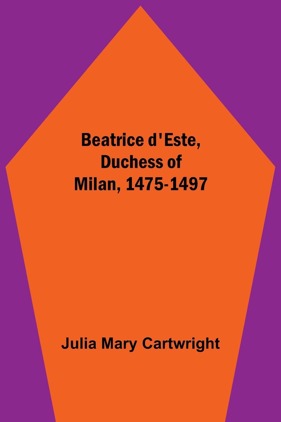 Knjiga Beatrice d'Este, Duchess of Milan, 1475-1497 