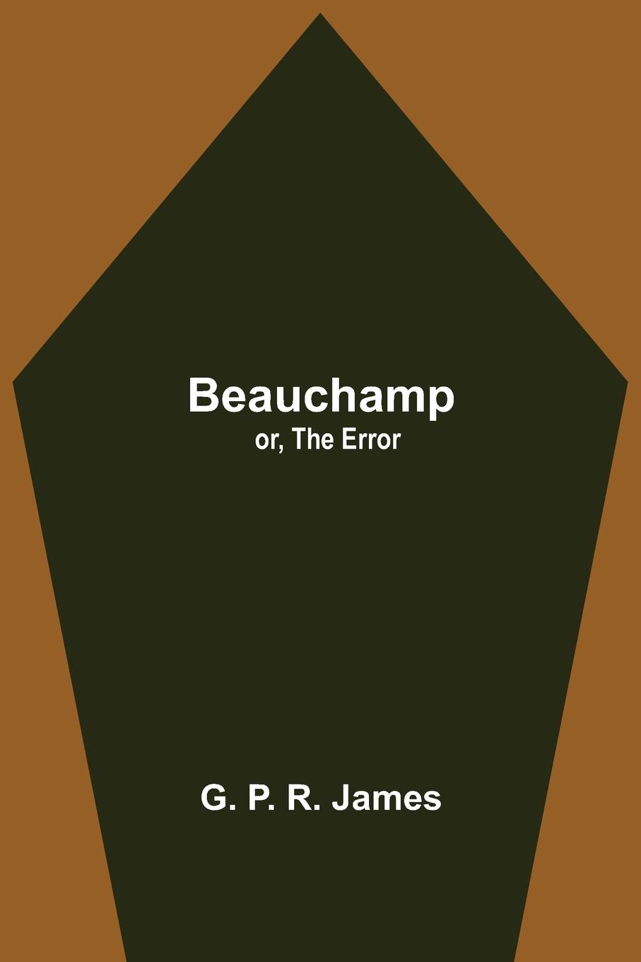 Knjiga Beauchamp; or, The Error G. P. R. James