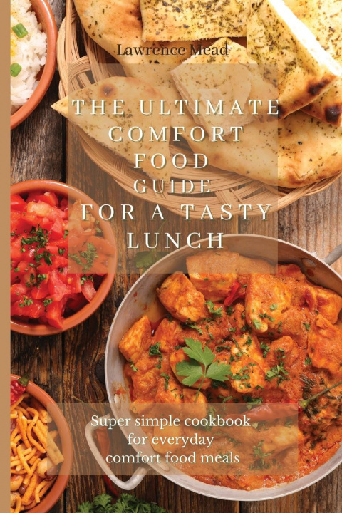 Книга Ultimate Comfort Food Guide For A Tasty Lunch 