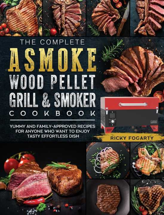 Kniha Complete ASMOKE Wood Pellet Grill & Smoker Cookbook 