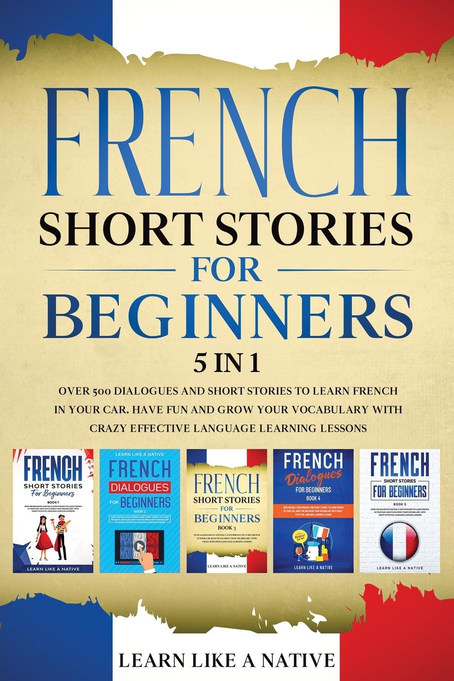 Książka French Short Stories for Beginners - 5 in 1 Learn Like a Native