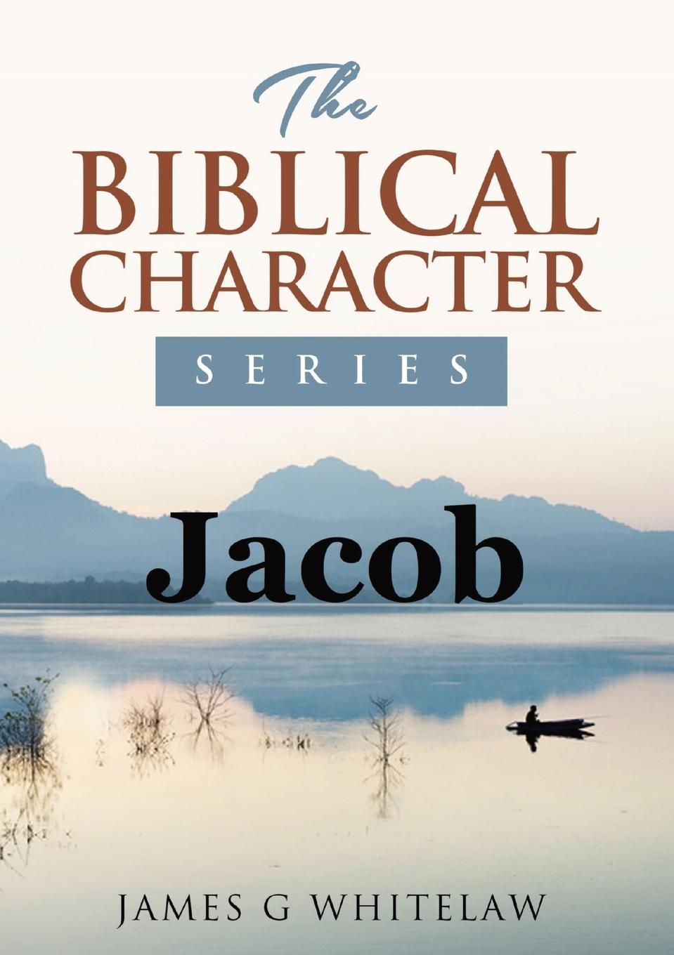 Könyv Jacob (Biblical Characters Series) James G. Whitelaw