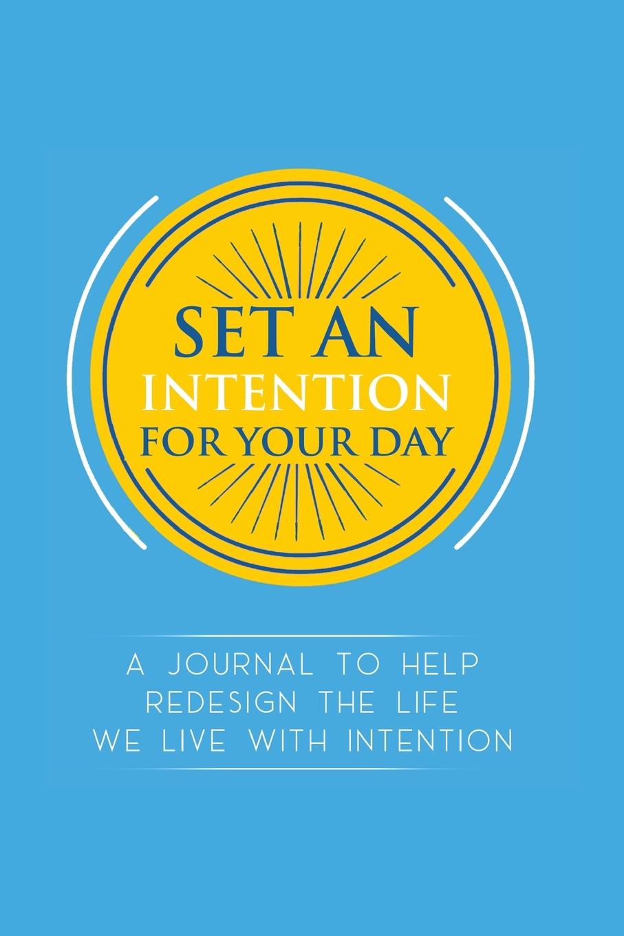 Carte Set an Intention For Your Day - A Journal To Help Redesign the Life We Live with Intention 