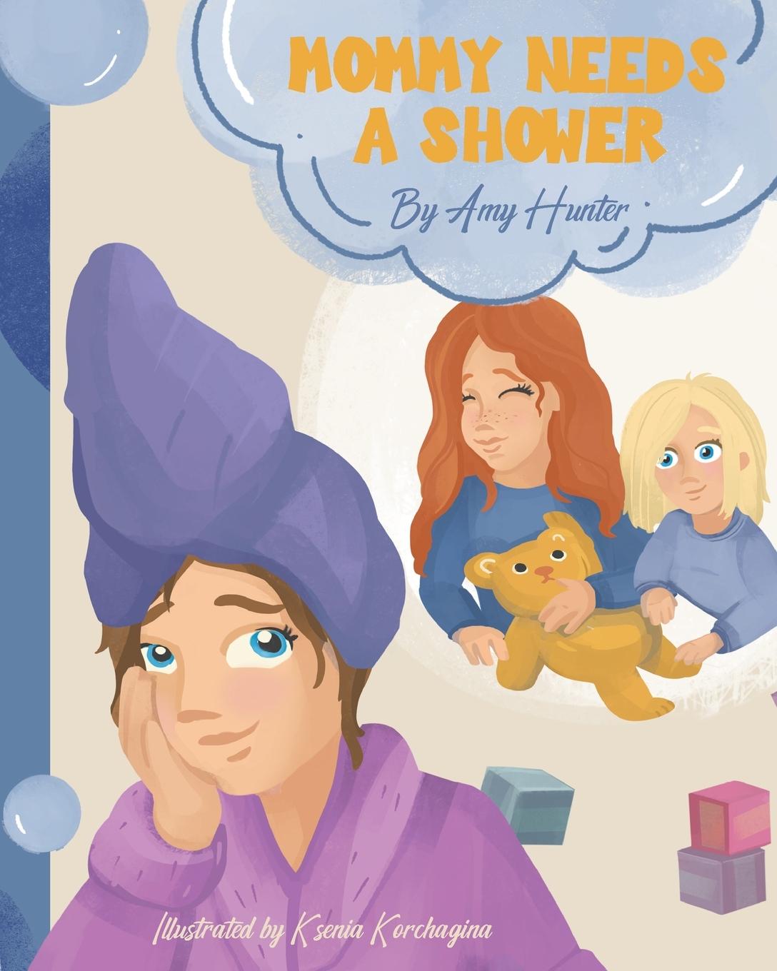 Knjiga Mommy Needs a Shower Amy Hunter