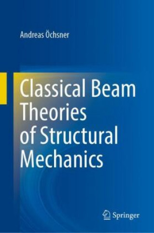 Carte Classical Beam Theories of Structural Mechanics 