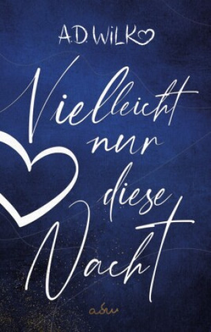 Knjiga Vielleicht nur diese Nacht A. D. Wilk