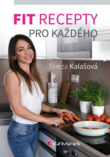 Könyv Fit recepty pro každého Tereza Kalašová