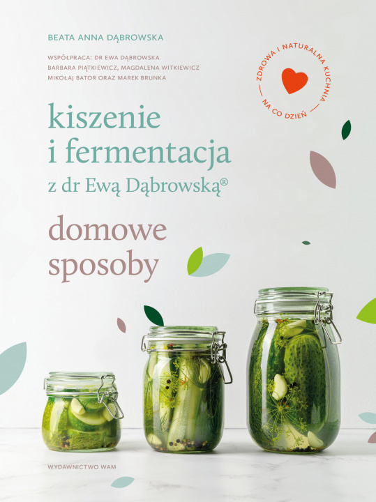 Kniha Kiszenie i fermentacja z dr Ewą Dąbrowską. Domowe sposoby Beata Anna Dąbrowska
