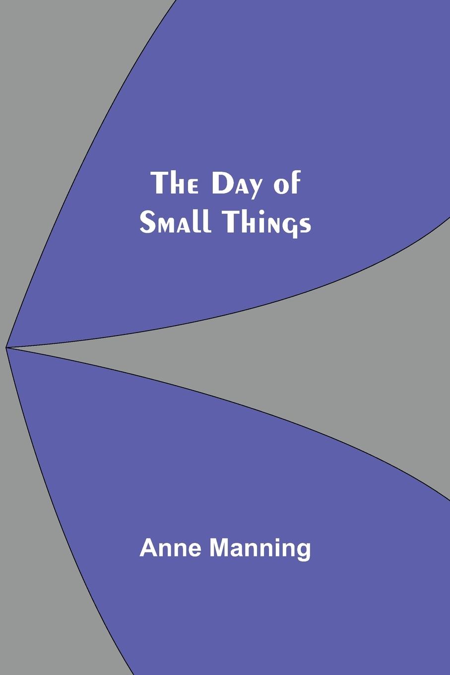 Knjiga Day of Small Things Anne Manning