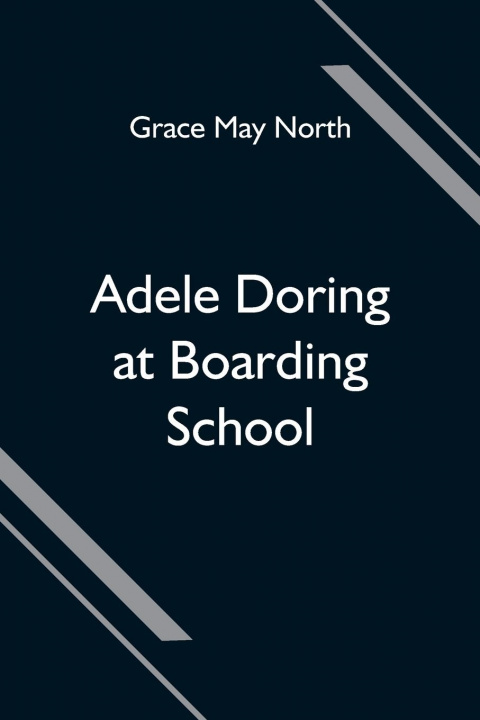 Knjiga Adele Doring at Boarding School Grace May North