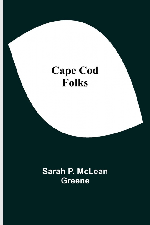 Knjiga Cape Cod Folks Sarah P. McLean Greene