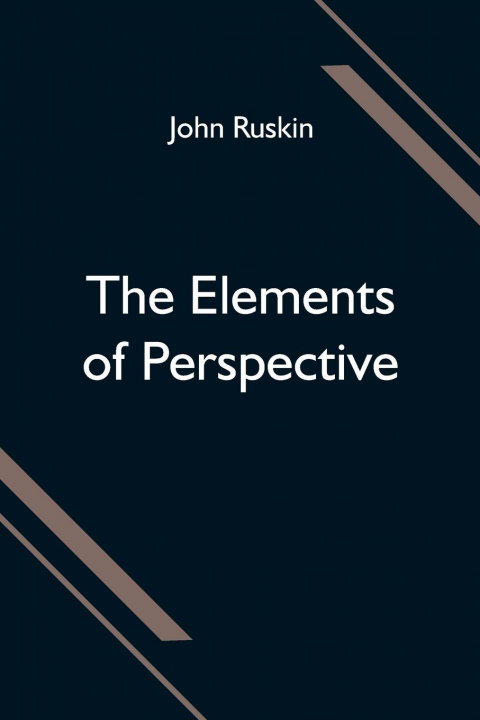 Knjiga Elements of Perspective; arranged for the use of schools and intended to be read in connection with the first three books of Euclid 