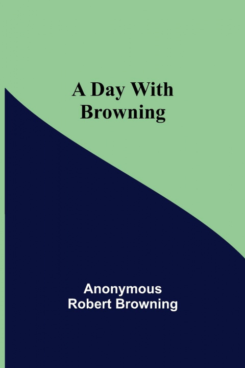 Knjiga Day with Browning Anonymous Robert Browning