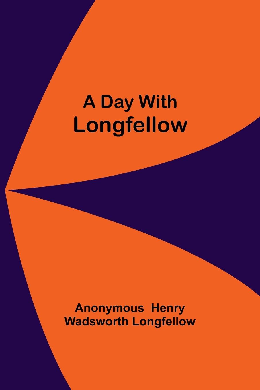 Buch Day With Longfellow Anonymous Henry Wadsworth Longfellow