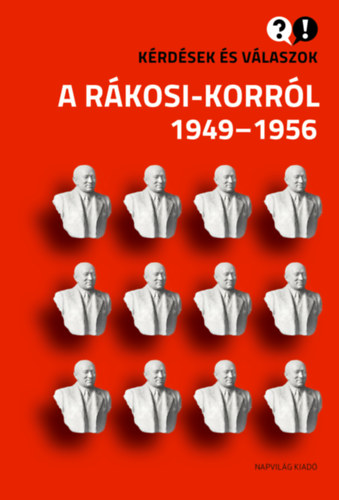 Kniha Kérdések és válaszok a Rákosi-korról 1949-1956 Feitl István