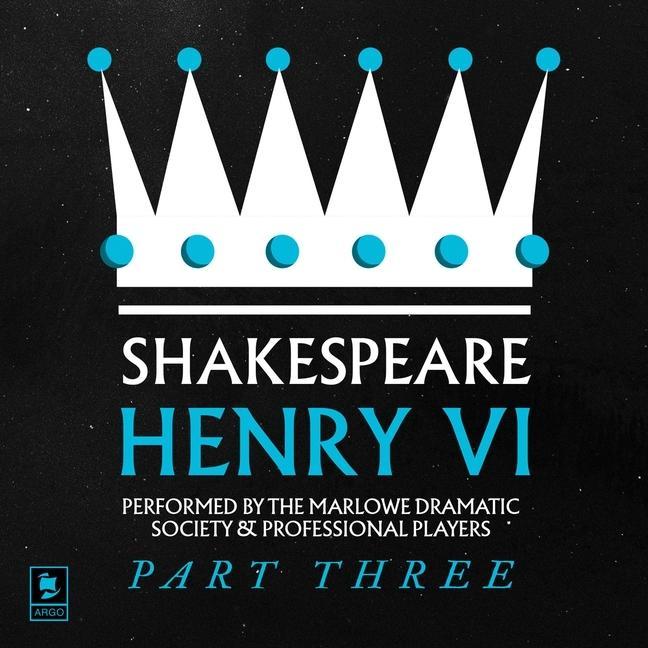 Audio Argo Classics--Henry VI, Pt.3 Richard Marquand