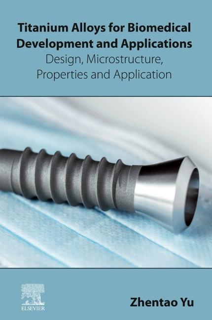Książka Titanium Alloys for Biomedical Development and Applications Zhentao Yu