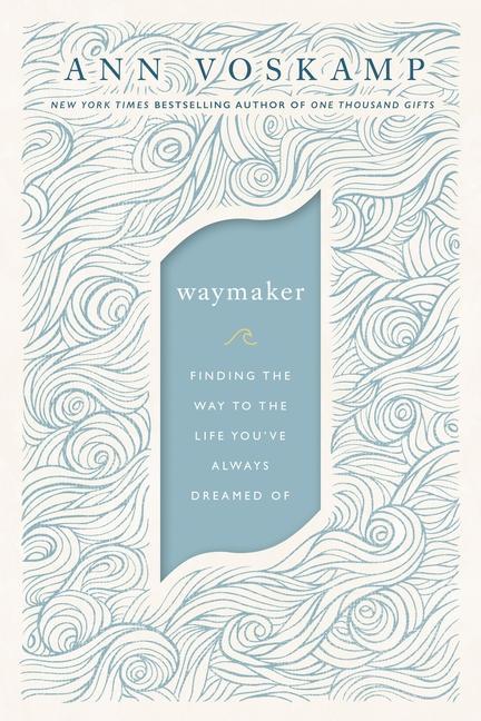 Kniha Waymaker: Finding the Way to the Life You've Always Dreamed of 