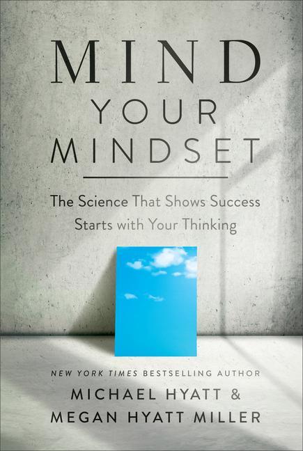 Kniha Mind Your Mindset: The Science That Shows Success Starts with Your Thinking Megan Hyatt Miller