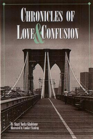 Knjiga Chronicles of Love & Confusion Shari Nocks Gladstone