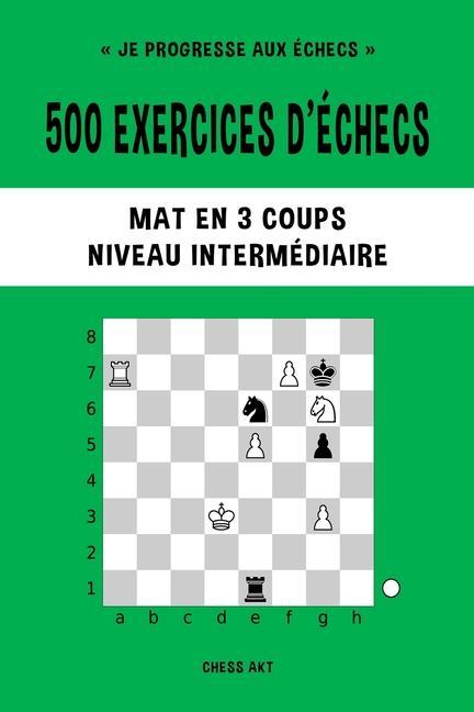 Книга 500 exercices d'echecs, Mat en 3 coups, Niveau Intermediaire 