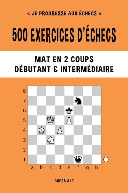 Книга 500 exercices d'echecs, Mat en 2 coups, Niveau Debutant et Intermediaire 