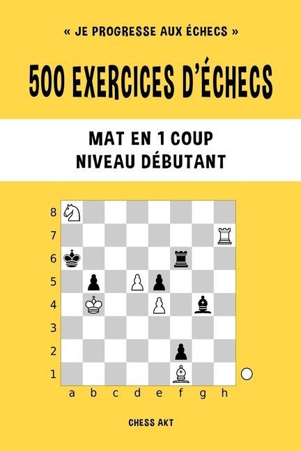 Книга 500 exercices d'echecs, Mat en 1 coup, Niveau Debutant 