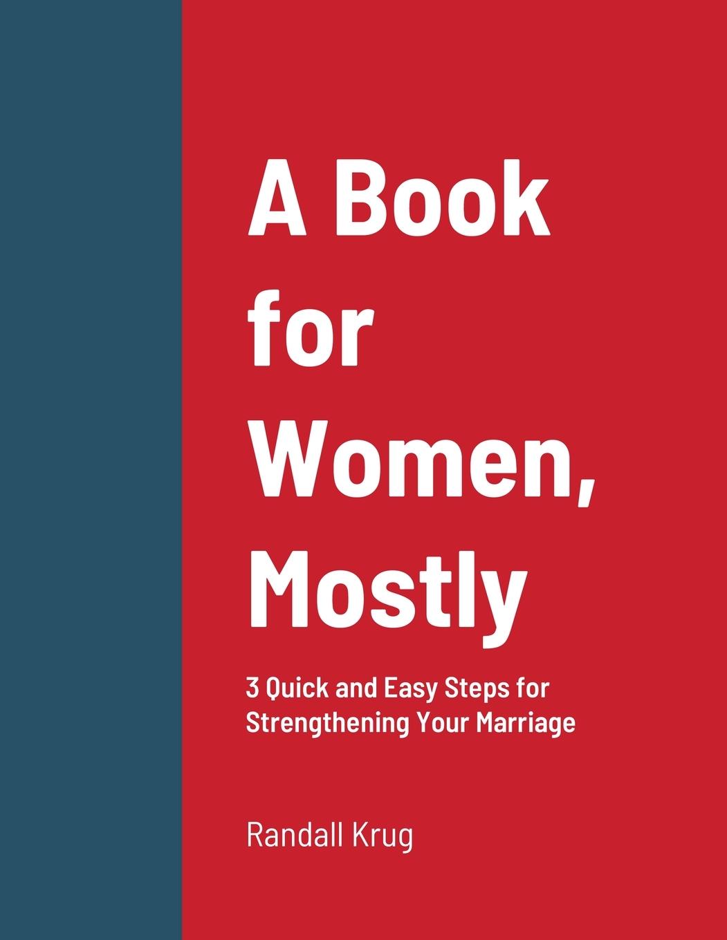 Könyv Book for Women, Mostly - 3 Quick and Easy Steps for Strengthening Your Marriage 