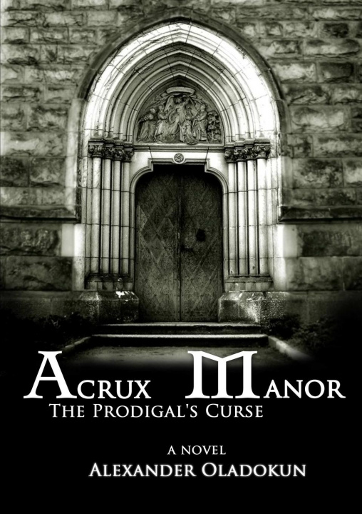 Livro Acrux Manor: The Prodigal's Curse Alexander Oladokun