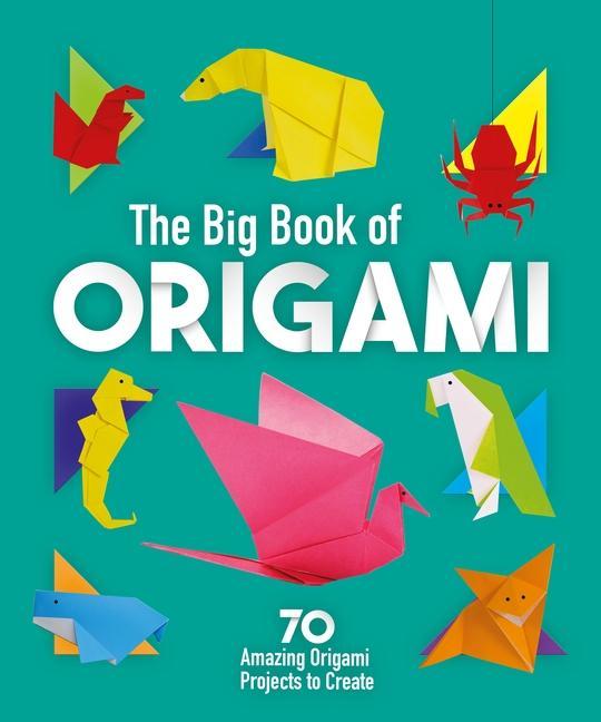 Carte The Big Book of Origami: 70 Amazing Origami Projects to Create Joe Fullman