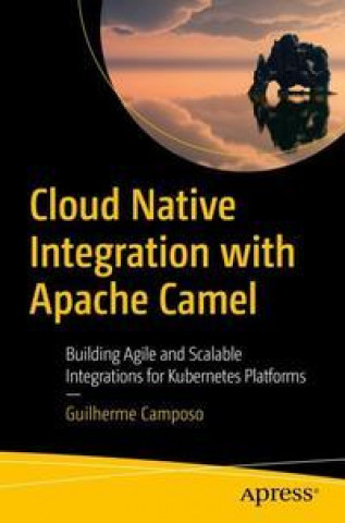 Könyv Cloud Native Integration with Apache Camel 