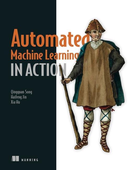 Книга Automated Machine Learning in Action Haifeng Jin