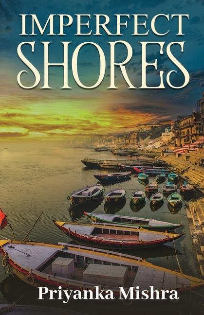 Knjiga Imperfect Shores Priyanka Mishra