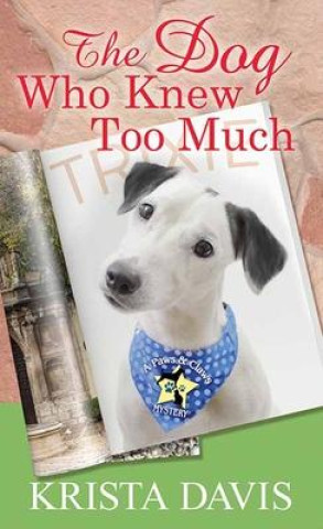 Książka The Dog Who Knew Too Much: A Paws and Claws Mystery 