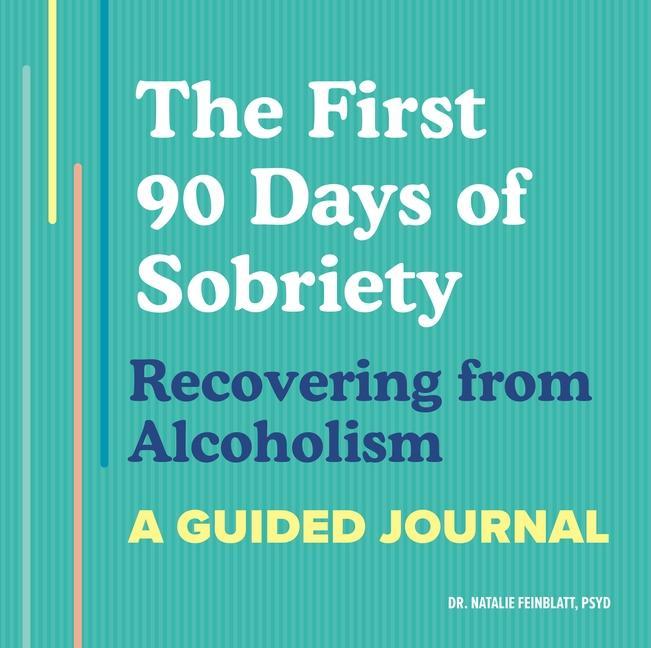 Carte The First 90 Days of Sobriety: Recovering from Alcoholism: A Guided Journal 